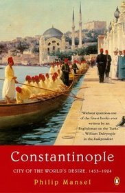 Constantinople : City of the World's Desire, 1453-1924