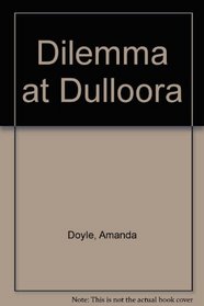 Dilemma at Dulloora
