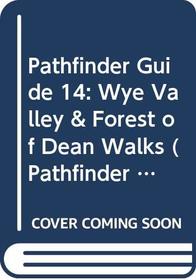 Pathfinder Guide 14: Wye Valley & Forest of Dean Walks (Pathfinder Guides)