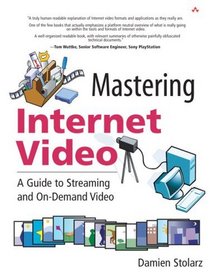 Mastering Internet Video : A Guide to Streaming and On-Demand Video