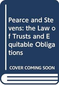 Pearce and Stevens: the Law of Trusts and Equitable Obligations