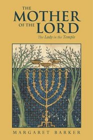 The Mother of the Lord: Volume 1: The Lady in the Temple