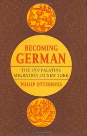 Becoming German: The 1709 Palatine Migration to New York