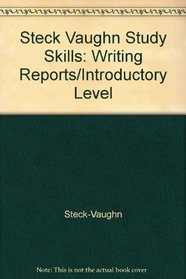 Steck Vaughn Study Skills: Writing Reports/Introductory Level