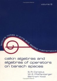 Calkin Algebras and Algebras of Operators on Banach Spaces (Lecture Notes in Pure and Applied Mathematics ; V. 9)