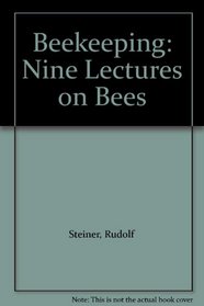 Beekeeping: Nine Lectures on Bees