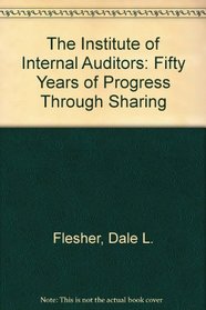 The Institute of Internal Auditors: Fifty Years of Progress Through Sharing