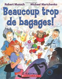 Beaucoup Trop de Bagages! (Robert Munsch) (French Edition)