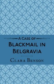 A Case of Blackmail in Belgravia (A Freddy Pilkington-Soames Adventure) (Volume 1)