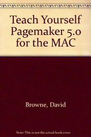 Teach Yourself...Pagemaker 5.0 for the Mac