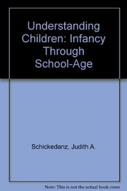 Understanding Children: Infancy Through School-Age