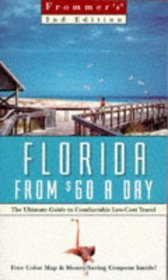Frommer's Florida from $60 a Day: The Ultimate Guide to Comfortable Low-Cost Travel (2nd ed)