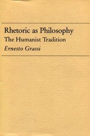 Rhetoric As Philosophy: The Humanist Tradition