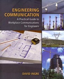 Engineering Communication: A Practical Guide to Workplace Communications for Engineering Students