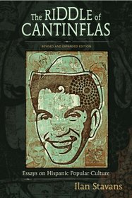 The Riddle of Cantinflas: Essays on Hispanic Popular Culture, Revised and Expanded Edition