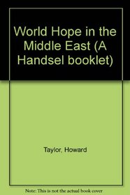 World Hope in the Middle East (A Handsel booklet)