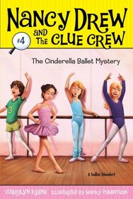 The Cinderella Ballet Mystery (Nancy Drew and the Clue Crew, Bk 4)