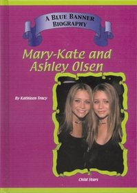 Mary-Kate and Ashley Olsen (Blue Banner Biographies)