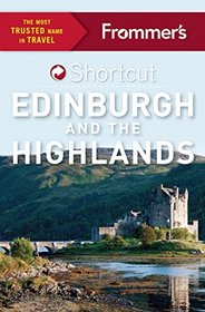 Frommer's Shortcut Edinburgh and the Highlands (Shortcut Guide)