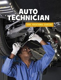 Auto Technician (21st Century Skills Library: Cool Vocational Careers)