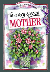 To a Very Special Mother (To-Give-And-To-Keep)