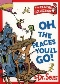 Oh, the Places You'll Go! (Dr.Seuss Classic Collection)