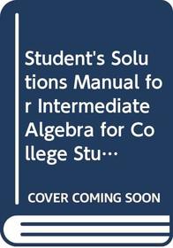 Student's Solutions Manual (Component) for Intermediate Algebra for College Students