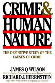 Crime Human Nature : The Definitive Study of the Causes of Crime