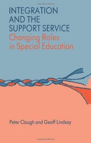 Integration and the Support Service: Changing Roles in Special Education (NFER-Nelson)