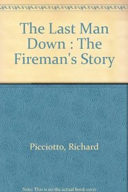 The Last Man Down : The Fireman's Story