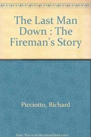 The Last Man Down : The Fireman's Story