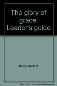 The glory of grace: Leader's guide