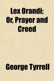 Lex Orandi; Or, Prayer and Creed