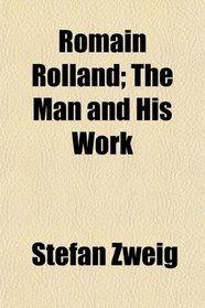 Romain Rolland; The Man and His Work