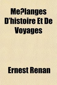 Melanges D'histoire Et De Voyages