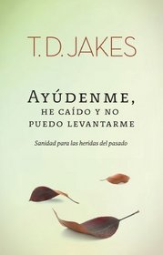 Ayudenme, he caido y no puedo levantarme (Spanish Edition)