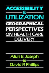 Accessibility and Utilization: Geographical Perspectives on Health Care Delivery