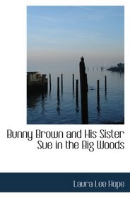 Bunny Brown and His Sister Sue in the Big Woods