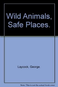 Wild Animals, Safe Places.