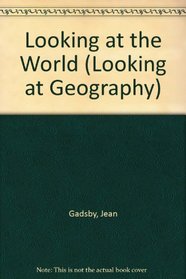 Looking at the World (Looking at Geography)