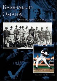 Baseball in Omaha (Images of Baseball: Nebraska) (Images of Baseball)