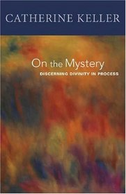 On the Mystery: Discerning God in Process