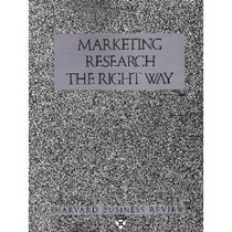 Marketing Research the Right Way (Harvard Business Review Paperback Series)