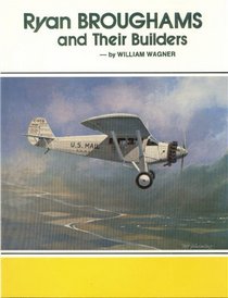 Ryan Broughams and their builders (Historical Aviation Album series)