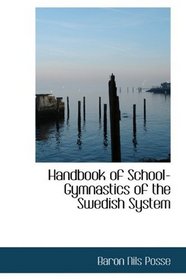 Handbook of School-Gymnastics of the Swedish System