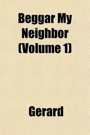 Beggar My Neighbor (Volume 1)