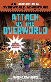 Attack on the Overworld: An Unofficial Overworld Adventure, Book Two (Overworld Adventures)