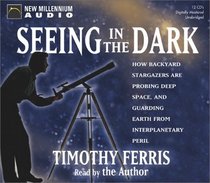 Seeing in the Dark: How Backyard Stargazers Are Probing Deep Space, and Guarding Earth from Interplanetary Peril