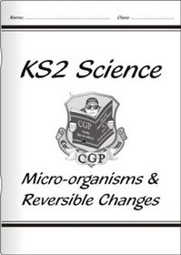 National Curriculum Science: Micro-organisms and Reversible Changes (Units 6b & 6d)