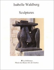 Isabelle Waldberg: Memoire(s), sculptures (French Edition)